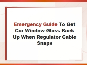 Emergency Guide: Fixing a Car Window When the Regulator Cable Snaps